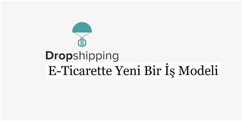 E-ticarette Dropshipping İş Fikirleri