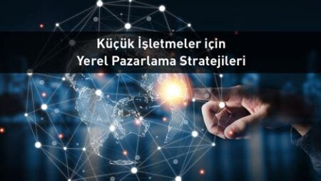 Küçük İşletmeler İçin Pazarlama Stratejileri