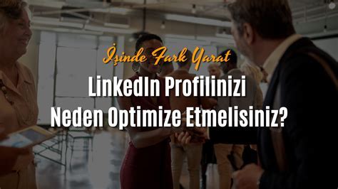 LinkedIn Profilini İş Arama Amaçlı Nasıl Optimize Edersiniz?